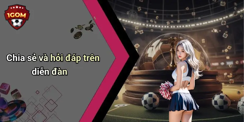 Chia sẻ và hỏi đáp trên diễn đàn