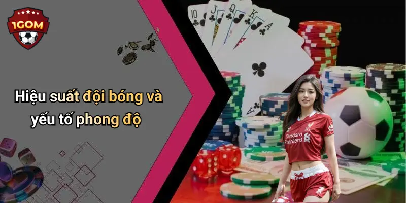 Hiệu suất đội bóng và yếu tố phong độ