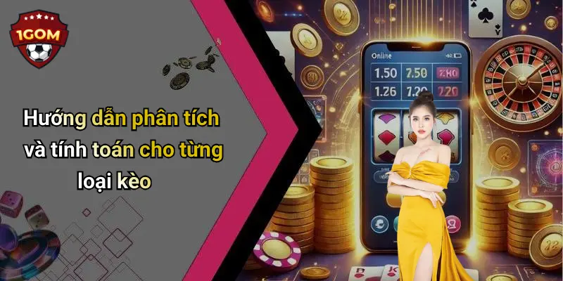 Hướng dẫn phân tích và tính toán cho từng loại kèo