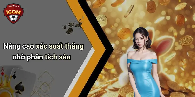 Nâng cao xác suất thắng nhờ phân tích sâu