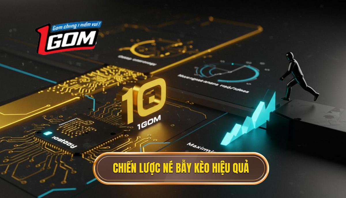 Phần 2 Chiến Lược Chuyên Sâu – Tối Đa Hóa Kinh Nghiệm Né Bẫy Kèo