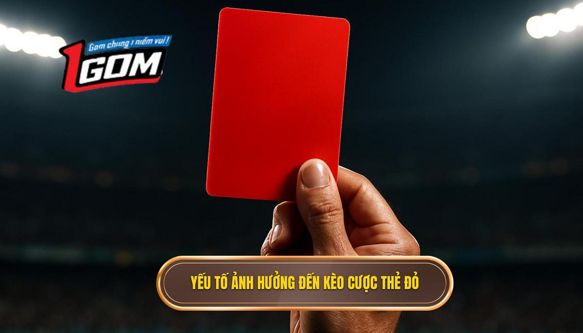 Phân Tích Yếu Tố Ảnh Hưởng Đến Kèo Cược Đội Nhận Thẻ Đỏ Đầu Tiên