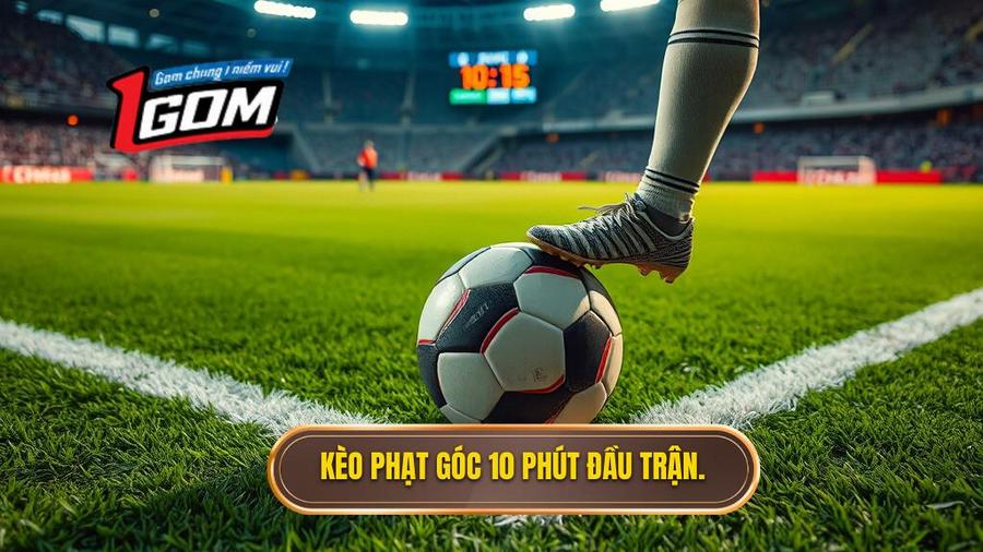 Kèo Phạt Góc 10 Phút đầu Trận.