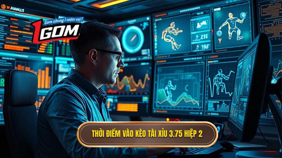  Thời điểm Vào Kèo Tài Xỉu 3.75 Hiệp 2