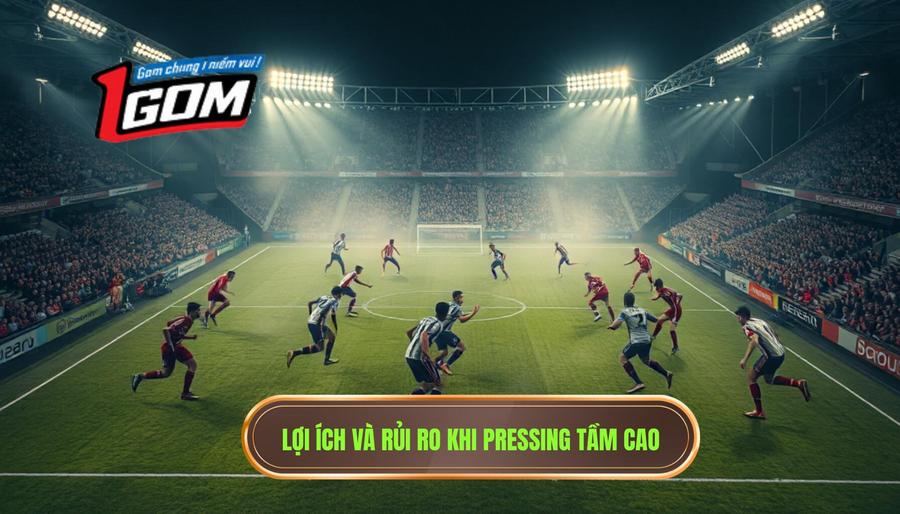 Lợi ích Và Rủi Ro Khi Pressing Tầm Cao